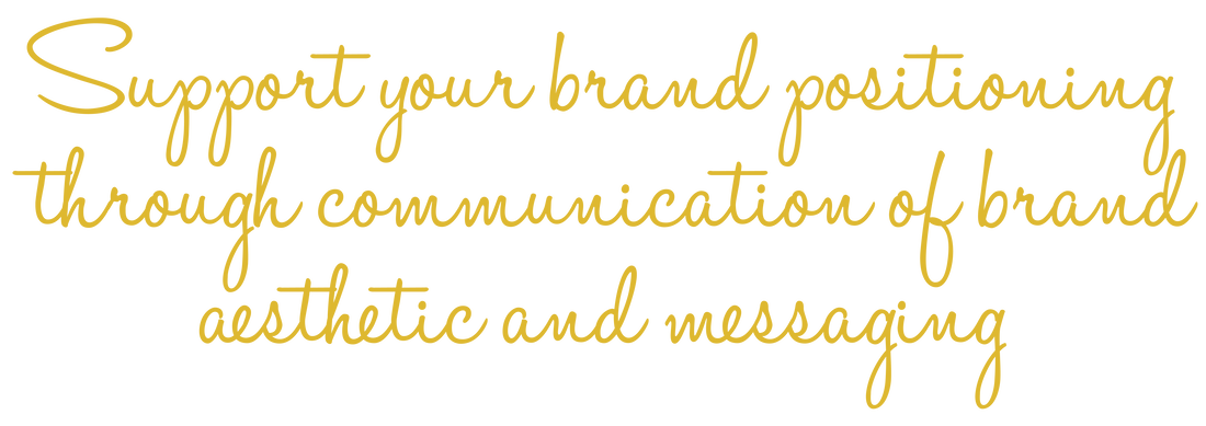 Support your brand positioning through communication of brand aesthetic and messaging
